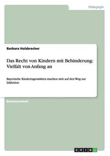 Cover image for Das Recht von Kindern mit Behinderung: Vielfalt von Anfang an: Bayerische Kindertagesstatten machen sich auf den Weg zur Inklusion