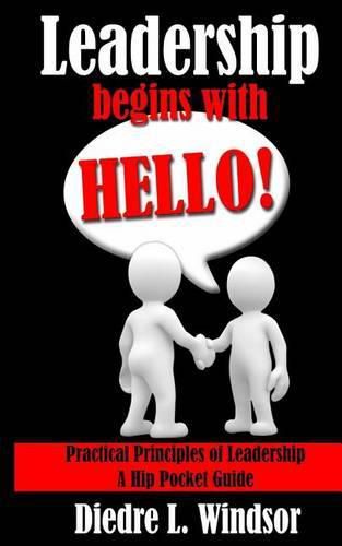Cover image for Leadership Begins With Hello!: Practical Principles of Leadership A Hip-pocket Guide