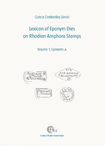 Cover image for Lexicon of Eponym Dies on Rhodian Amphora Stamps. Volume 1