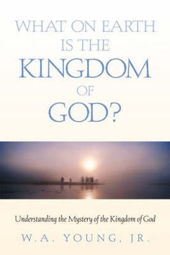 Cover image for What on Earth is the Kingdom of God?