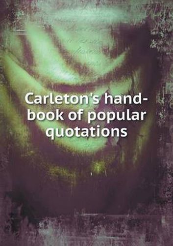 Cover image for Carleton's hand-book of popular quotations