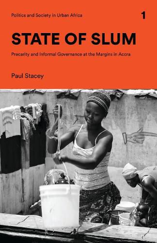 Cover image for State of Slum: Precarity and Informal Governance at the Margins in Accra