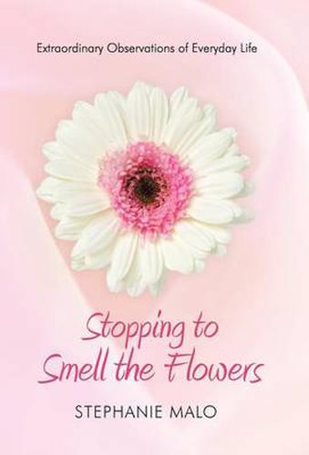 Cover image for Stopping to Smell the Flowers: Extraordinary Observations of Everyday Life