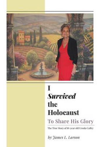 Cover image for I Survived the Holocaust: To Share His Glory