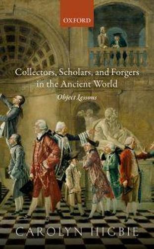 Cover image for Collectors, Scholars, and Forgers in the Ancient World: Object Lessons