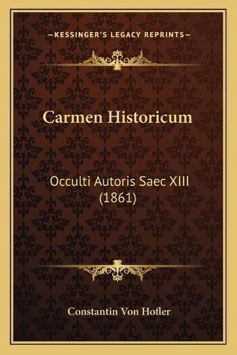 Cover image for Carmen Historicum: Occulti Autoris Saec XIII (1861)