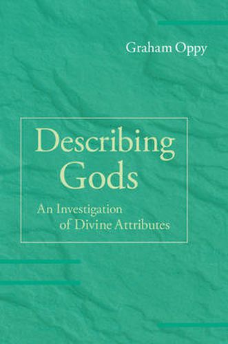 Cover image for Describing Gods: An Investigation of Divine Attributes