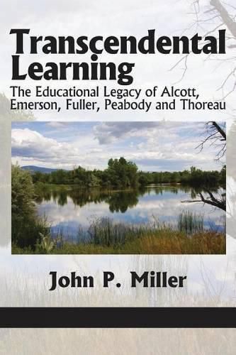 Cover image for Transcendental Learning: The Educational Legacy of Alcott, Emerson, Fuller, Peabody and Thoreau
