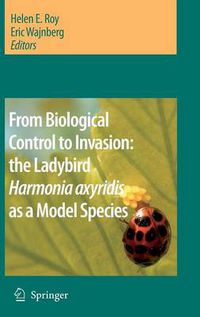 Cover image for From Biological Control to Invasion: the Ladybird Harmonia axyridis as a Model Species