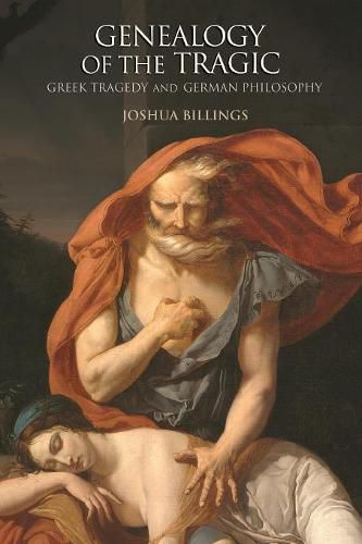 Cover image for Genealogy of the Tragic: Greek Tragedy and German Philosophy