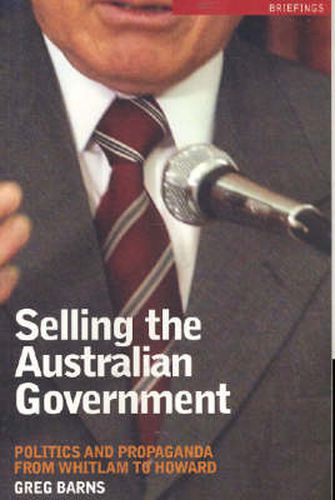 Selling the Australian Government: Politics and Propaganda from Whitlam to Howard