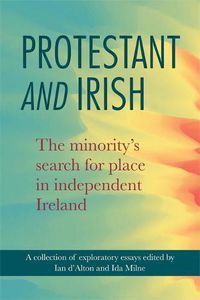 Cover image for Protestant and Irish: The minority's search for place in independent Ireland