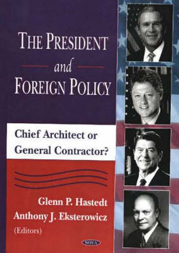 Cover image for President & Foreign Policy: Chieft Architect or General Contractor?