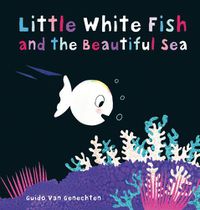 Cover image for Little White Fish and the Beautiful Sea