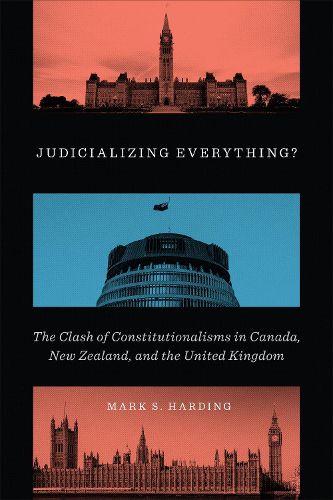 Cover image for Judicializing Everything?: The Clash of Constitutionalisms in Canada, New Zealand, and the United Kingdom