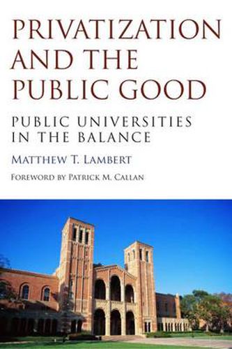 Cover image for Privatization and the Public Good: Public Universities in the Balance