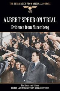 Cover image for Albert Speer On Trial - Evidence from Nuremberg - The Illustrated Edition