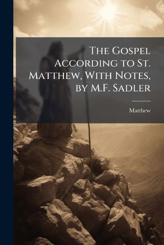 Cover image for The Gospel According to St. Matthew, With Notes, by M.F. Sadler