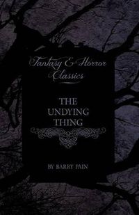 Cover image for The Undying Thing (Fantasy and Horror Classics)