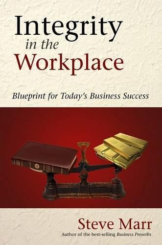 Cover image for Integrity in the Workplace: Blueprint for Today's Business Success