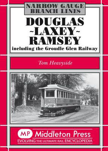 Douglas-Laxey-Ramsey: Including the Groudle Glen Railway