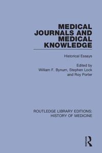 Cover image for Medical Journal's and Medical Knowledge: Historical Essays