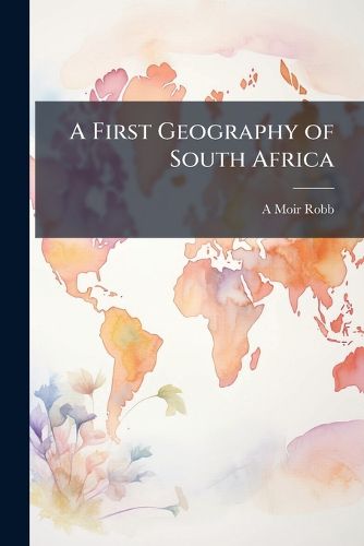 Cover image for A First Geography of South Africa