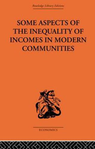 Cover image for Some Aspects of the Inequality of Incomes in Modern Communities