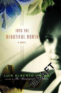 Cover image for Into The Beautiful North: A Novel
