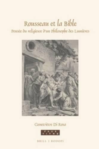 Cover image for Rousseau et la Bible: Pensee du religieux d'un Philosophe des Lumieres