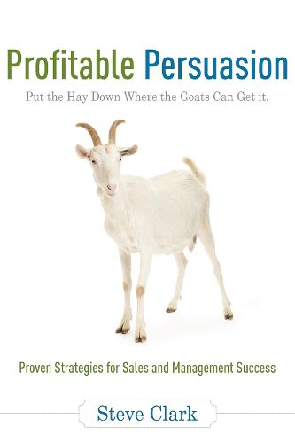 Profitable Persuasion: Put the Hay Down Where the Goats Can Get It