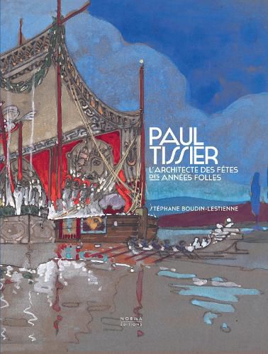 Cover image for Paul Tissier. Architecte des fetes des Annees Folles.