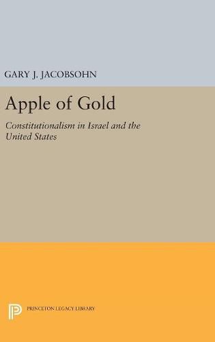 Apple of Gold: Constitutionalism in Israel and the United States