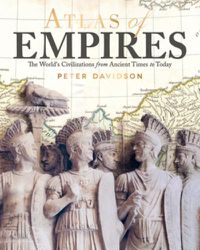 Cover image for Atlas of Empires: The World's Civilizations from Ancient Times to Today