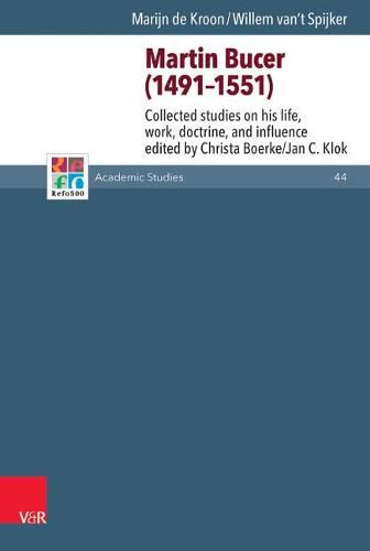 Martin Bucer (1491-1551): Collected Studies on His Life, Work, Doctrine, and Influence