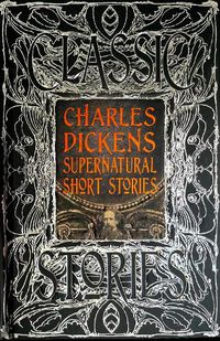 Cover image for Charles Dickens Supernatural Short Stories: Classic Tales
