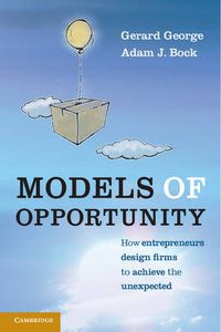 Cover image for Models of Opportunity: How Entrepreneurs Design Firms to Achieve the Unexpected