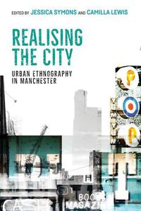 Cover image for Realising the City: Urban Ethnography in Manchester