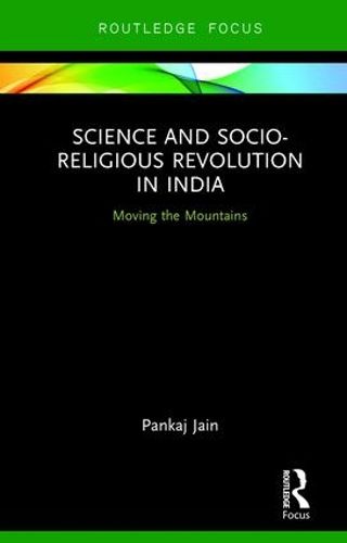 Cover image for Science and Socio-Religious Revolution in India: Moving the Mountains