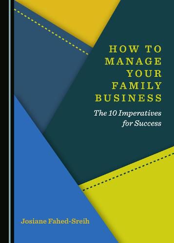 Cover image for How to Manage Your Family Business: The 10 Imperatives for Success