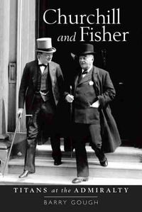 Cover image for Churchill and Fisher: Titans at the Admiralty