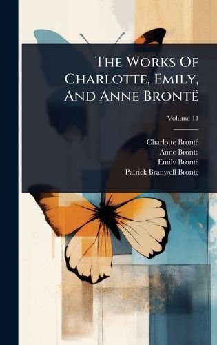 Cover image for The Works Of Charlotte, Emily, And Anne Bronte