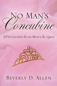 Cover image for No Man's Concubine: Tell the Concubine she was meant to be a Queen