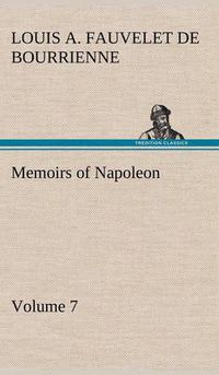 Cover image for Memoirs of Napoleon - Volume 07