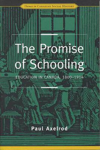 The Promise of Schooling: Education in Canada, 1800-1914