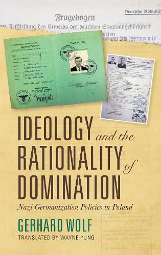 Cover image for Ideology and the Rationality of Domination: Nazi Germanization Policies in Poland