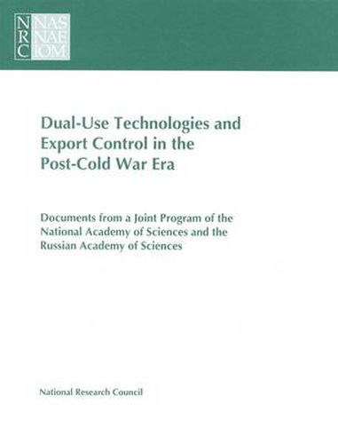 Cover image for Dual-Use Technologies and Export Control in the Post-Cold War Era: Documents from a Joint Program of the National Academy of Sciences and the Russian Academy of Sciences