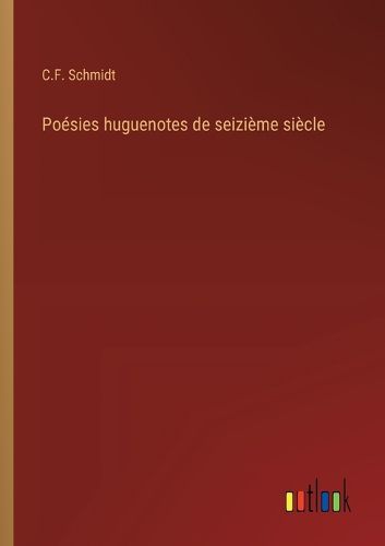 Cover image for Poesies huguenotes de seizieme siecle