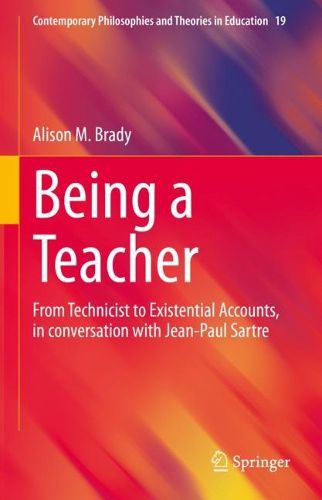 Cover image for Being a Teacher: From Technicist to Existential Accounts, in conversation with Jean-Paul Sartre