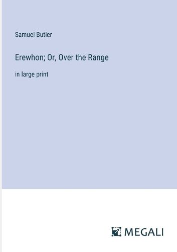 Cover image for Erewhon; Or, Over the Range